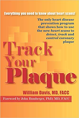 Track Your Plaque: The only heart disease prevention program that shows how to use the new heart scans to detect, track and control coronary plaque