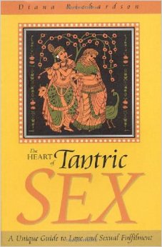 The Heart of Tantric Sex A Unique Guide to Love and Sexual Fulfillment