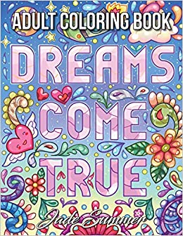 Dreams Come True: An Adult Coloring Book with Fun Inspirational Quotes, Adorable Kawaii Doodles, and Positive Affirmations for Relaxation
