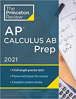 Princeton Review AP Calculus AB Prep, 2021: 4 Practice Tests   Complete Content Review   Strategies & Techniques (2021) (College Test Preparation)