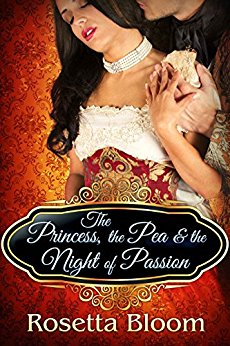 The Princess, the Pea, and the Night of Passion (Passion-Filled Fairy Tales Book 1)