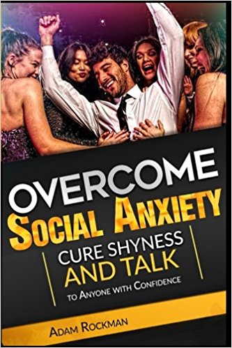 Overcome Social Anxiety: Cure Shyness and Talk to Anyone with Confidence