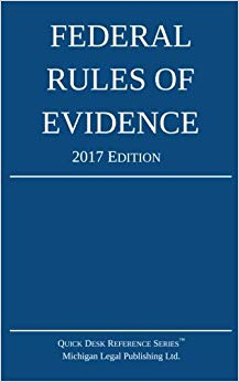 Federal Rules of Evidence; 2017 Edition