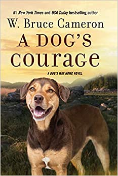 A Dog's Courage: A Dog's Way Home Novel (A Dog's Way Home Novel, 2)