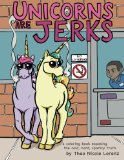Unicorns Are Jerks a coloring book exposing the cold hard sparkly truth