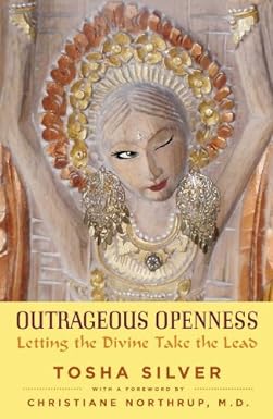 [Outrageous Openness: Letting the Divine Take the Lead] [By: Silver, Tosha] [June, 2014]