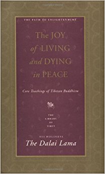 The Joy of Living and Dying in Peace: Core Teachings of Tibetan Buddhism (Joy of Living & Dying in Peace)
