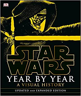 Star Wars Year by Year: A Visual History, Updated Edition