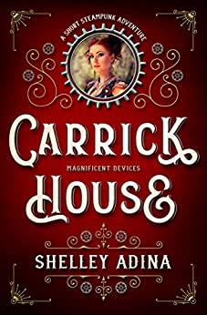 Carrick House: A short steampunk adventure (Magnificent Devices Book 14)
