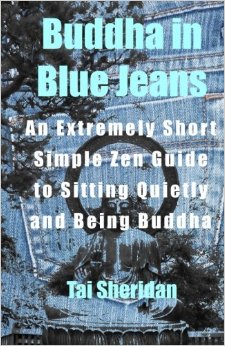 Buddha in Blue Jeans An Extremely Short Simple Zen Guide to Sitting Quietly