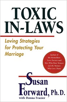 Toxic In-Laws: Loving Strategies for Protecting Your Marriage