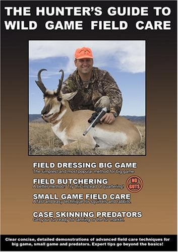 The Hunter's Guide to Wild Game Field Care