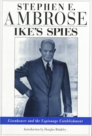 Ike s Spies: Eisenhower and the Espionage Establishment