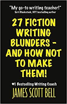 27 Fiction Writing Blunders - And How Not To Make Them! (Bell on Writing)