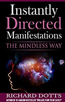 Instantly Directed Manifestations: The Mindless Way