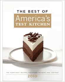 The Best of America's Test Kitchen 2010: The Year's Best Recipes, Equipment Reviews, and Tastings