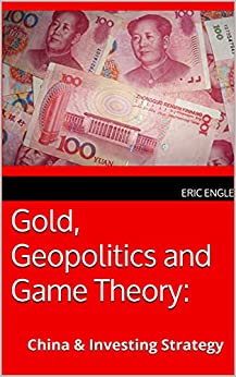 Gold, Geopolitics and Game Theory:: China & Investing Strategy (Quizmaster China: Political Economy)