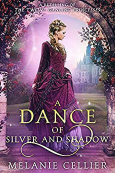 A Dance of Silver and Shadow: A Retelling of The Twelve Dancing Princesses (Beyond the Four Kingdoms Book 1)