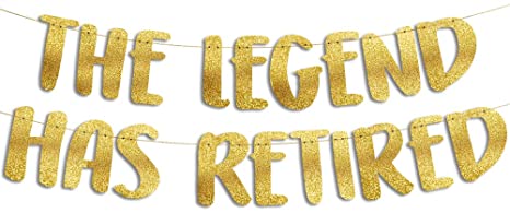 The Legend Has Retired Gold Glitter Banner - Retirement Party Decorations, Supplies and Gifts