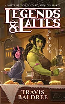 Legends & Lattes: A Novel of High Fantasy and Low Stakes