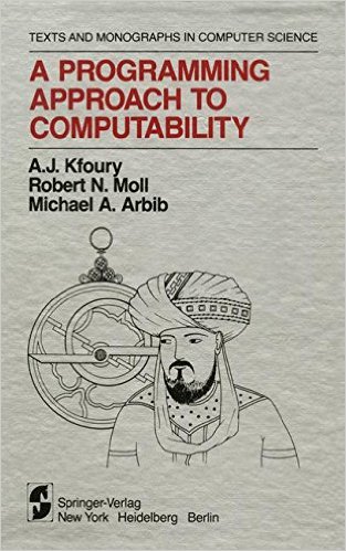 A Programming Approach to Computability (Monographs in Computer Science)