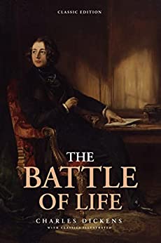 The Battle of Life: by Charles Dickens with Classics Illustrated