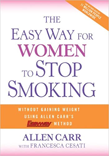 The Easy Way for Women to Stop Smoking: A Revolutionary Approach Using Allen Carr's Easyway  Method