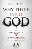 Why There Is No God Simple Responses to 20 Common Arguments for the Existence of God