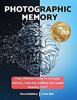 Photographic Memory: How To Improve Your Memory In Just 14 Days - Your Guide To Remembering Anything Faster And Longer! Improve Memory, Productivity And Happiness (Accelerated Learning Strategies)