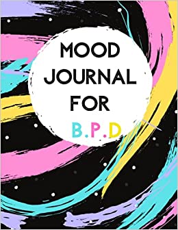 Mood Journal For BPD: A Practical Journal inspired by CBT To Control and Treat Various Symptoms