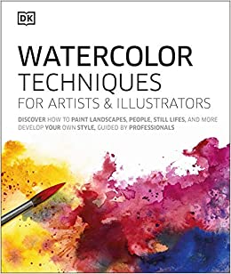 Watercolor Techniques for Artists and Illustrators: Learn How to Paint Landscapes, People, Still Lifes, and More.