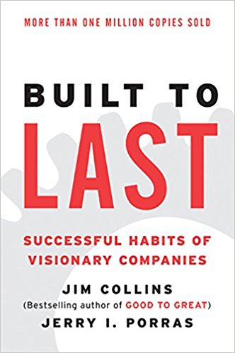 Built to Last: Successful Habits of Visionary Companies