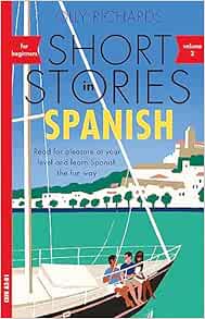 Short Stories In Spanish for Beginners Volume 2: Read for pleasure at your level, expand your vocabulary and learn Spanish the fun way! (Short in Stories, 2)