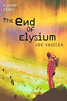 The End of Elysium: A Short Story (Short Story Singles)