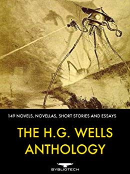 The H.G. Wells Anthology: A Collection of 149 Novels, Novellas, Short Stories and Essays (Bybliotech Fiction Book 2)