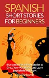Spanish Short Stories For Beginners 8 Unconventional Short Stories to Grow Your Vocabulary and Learn Spanish the Fun Way Spanish Edition