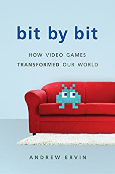 Bit by Bit: How Video Games Transformed Our World