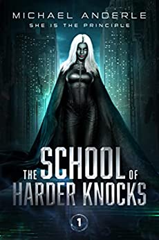 She is the Principle: A Kurtherian Gambit Series (The School of Harder Knocks Book 1)