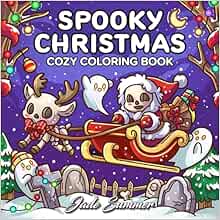 Spooky Christmas: Cute Coloring Book for Adults and Teens with Adorable Characters and Cozy Holiday Scenes for Relaxation (Comfy and Cozy Coloring Books)