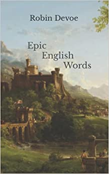 Epic English Words: Dictionary of Beauty, Interest, and Wonder