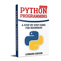 Python Programming: A Step By Step Guide For Beginners (2nd Edition)