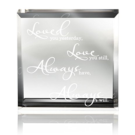 Kate Posh - Loved You Yesterday Love You Still Always Have Always Will Glistening Keepsake and Paperweight