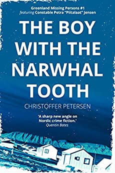 The Boy with the Narwhal Tooth: A Constable Petra Jensen Novella (Greenland Missing Persons Book 1)
