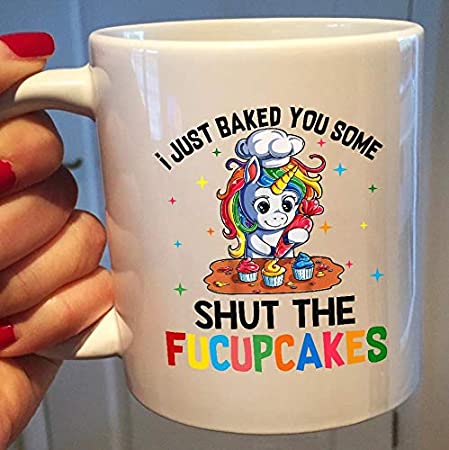 Sophia - Present Valentine' day Unicorn Coffee Mug Gift - Baking Unicorn I Just Baked You Some Shut The Fucupcakes Mug 15 OZ White