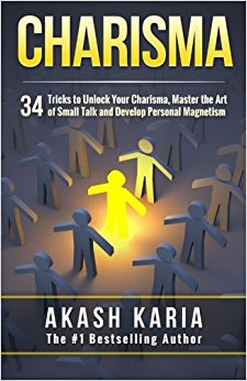 Charisma: 34 Tricks to Unlock Your Charisma, Master the Art of Small Talk and Develop Personal Magnetism