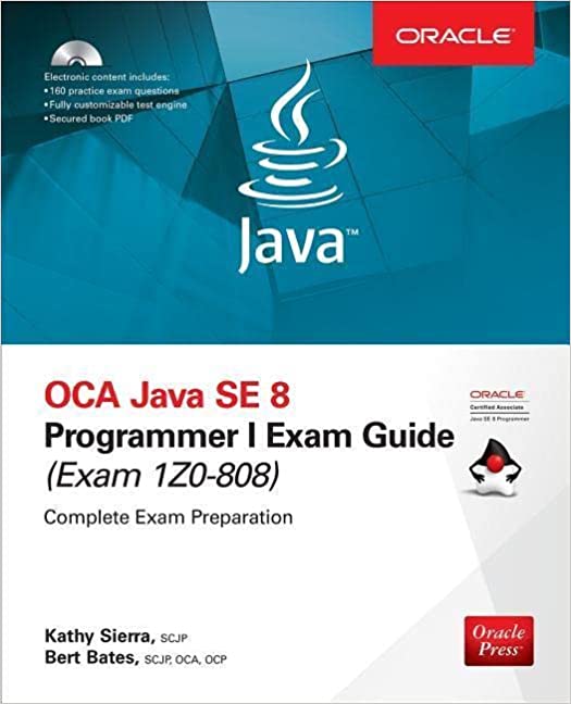 OCA Java SE 8 Programmer I Exam Guide (Exams 1Z0-808) (CERTIFICATION & CAREER - OMG)