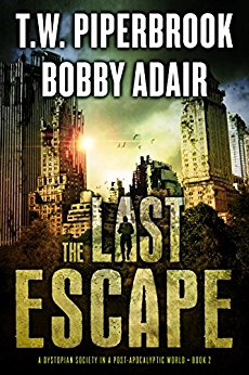 The Last Escape: A Dystopian Society in a Post Apocalyptic World (The Last Survivors Book 2)
