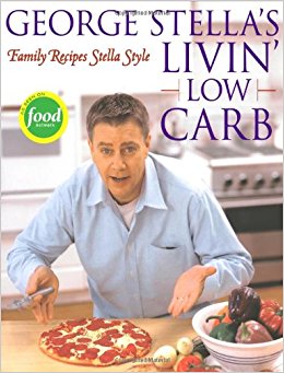 George Stella's Livin' Low Carb: Family Recipes Stella Style