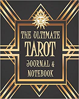 The Ultimate Tarot Journal and Notebook: Create Your Own Personal Master Reference Book