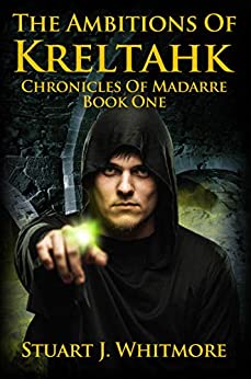 The Ambitions of Kreltahk (Chronicles of Madarre Book 1)